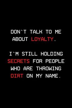 the words don't talk to me about royalty i'm still holding secrets for people who are throwing dirt on my name