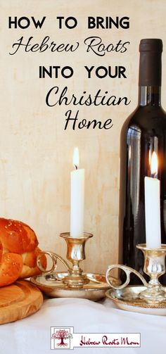 bread and wine on a table with the words how to bring hebrew roots into your christian home