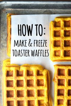 three waffles sitting on top of a pan with the words how to make and freeze toaster waffles