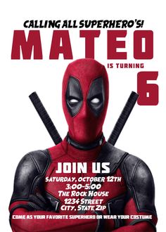 a deadpool poster with the words,'calling all superheros mateo is turning 6