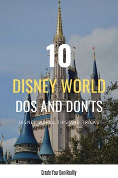 a castle with the words 10 disney world dos and don'ts