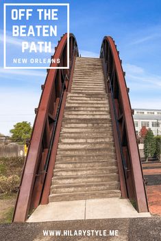 stairs leading up to the top of a building with text overlay that reads off the beaten path new orleans