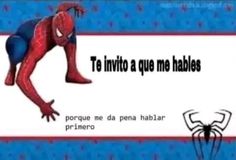 a spider man with the caption'te invito a que me hables '