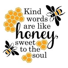 a quote that says kind words are like honey sweet to the soul with bees on it