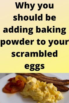 eggs and bacon on a plate with the words why you should be adding baking powder to your scrambled eggs