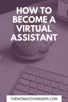 a coffee cup and keyboard with the words how to become a virtual assistant