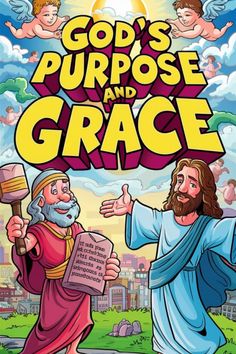 God and Moses, holding the Ten Commandments, stand under the text "God's Purpose and Grace" in a vibrant cartoon style. Biblical Discipline, Simon The Sorcerer, Thief On The Cross, David And Bathsheba, Ananias And Sapphira, King Saul, True Repentance, Revelation Bible, Asking For Prayers