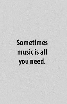 the words sometimes music is all you need