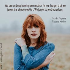 We are so busy blaming one another for our hunger that we forget the simple solution. We forget to feed ourselves. Quote by Vironika Tugaleva from her book The Love Mindset. Redhead Character Inspiration, Headshot Background, Color Rubio, Facebook Business Page, Girls Names, Focus Photography, Blowout Hair, A Fashion Designer, Business Page