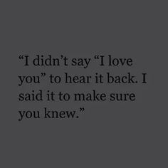 the words i didn't say i love you to hear it back