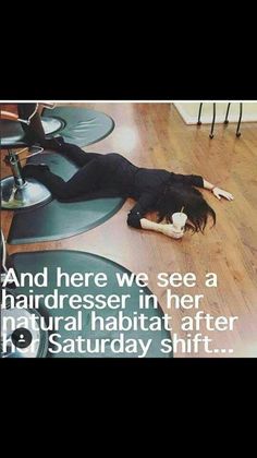 a woman laying on the floor with her legs spread out in front of her and there we see a hairdresser in her natural habitat after 9 saturday shift