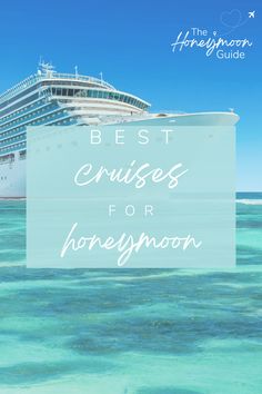 a cruise ship in the ocean with text overlay that reads best cruises for honeymoon