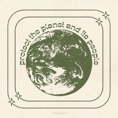 an image of the earth with stars around it that says protect the planet and its people