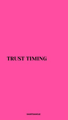 a pink background with the words trust time on it