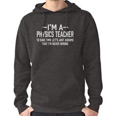 Physics Teacher Hoodie (Pullover) Sarcastic Meaning, Obama Quote, Physics Teacher, Model Citizen, Band Director, Nyc Model, Hoodie Pullover, Funny Puns, Lightweight Hoodie