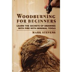 a book about woodburning for beginners learn the secrets of drawing with fire and animal tools