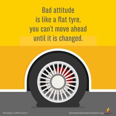 a car tire with the words bad attitude is like a flat tyre, you can't move ahead until it is changed