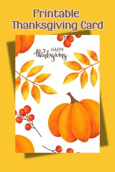 a thanksgiving card with orange pumpkins and leaves on it, the words printable thanksgiving card