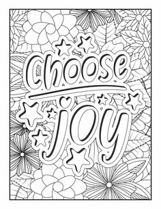 an adult coloring book with the words choose joy in black and white, surrounded by flowers