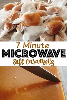 a knife and some caramels on top of a cutting board with the words 7 minute microwave microwave soft caramels