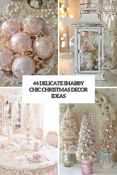 four different christmas decorations in white and pinks with text overlay that reads, 4 delicate shabby chic christmas decor ideas