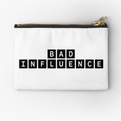 a white zipper pouch with the words bad influence printed on it