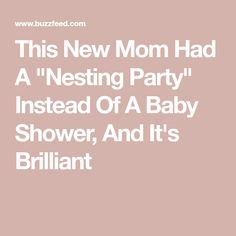 this new mom had a nesting party instead of a baby shower, and it's brilliant