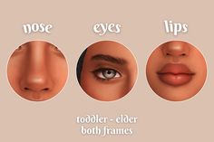 three different types of nose and eyes with the words nose, lips, toddler - elder both frames