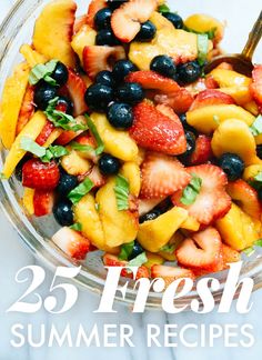 a glass bowl filled with fresh fruit and the words 25 fresh summer recipes on it