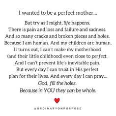 a poem written in black and white with the words, i want to be a perfect mother