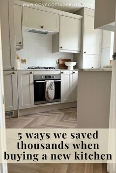 a kitchen with white cabinets and wood floors, the words 5 ways we saved thousands when buying