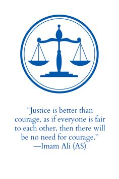 the quote on justice is better than courage as if everyone is fair to each other, then there will be no need for