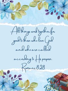 a watercolor painting with flowers and bible verse about romans 8 28 on blue background