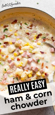 a bowl of ham and corn chowder is shown with the words really easy on it