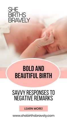 Natural Birth - 7 Savvy Responses to Negative Remarks Unmedicated Birth, Natural Childbirth, Be Courageous, Birthing Classes, Hospital Birth, Delivering A Baby, Prenatal Care