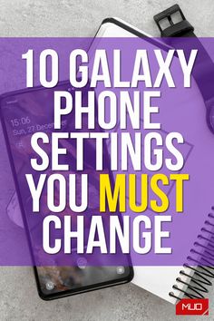 the text reads, 10 galaxy phone settings you must change on top of a notebook