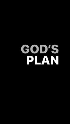 the words god's plan on a black background