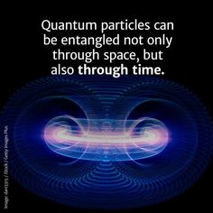 an abstract image with the words,'quantum practices can be entangled not only through space, but also through time