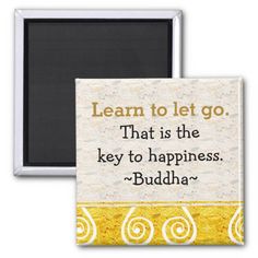 buddha quote magnet with yellow swirls and white lettering on it, which reads learn to let go that is the key to happiness