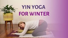 a woman is doing yoga on the floor in front of a potted plant with words that read yin yoga for winter