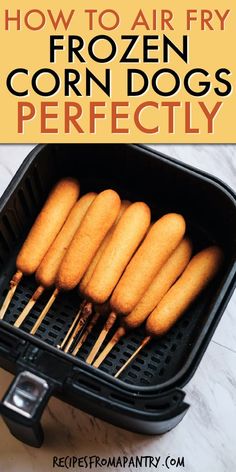 how to air fry frozen corn dogs perfectly in an air fryer with text overlay that reads, how to air fry frozen corn dogs perfectly