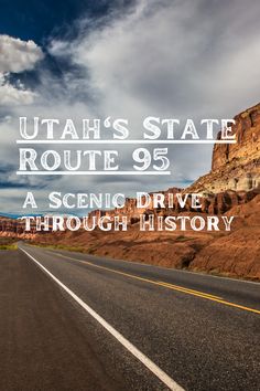 the utah state route 95 with text overlaying it that reads,'a scenic drive through history '