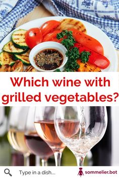 two glasses of wine with grilled vegetables on the side and an advertisement that says which wine with grilled vegetables?