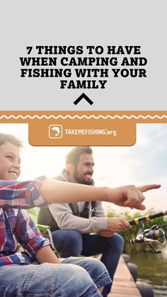 father and son fishing with text overlay that reads, 7 things to have when camping and fishing with your family