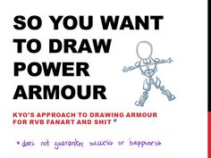 a poster with the words so you want to draw power armor? and an image of a robot