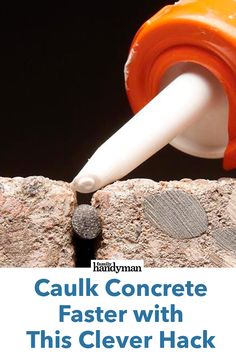 a close up of a rock with a toothbrush sticking out of it and text that reads, caulk concrete faster with this clever hack