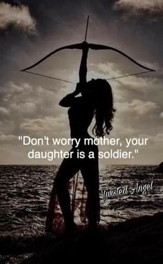 a woman holding a bow over her head while standing in the water with an inspirational quote about mother, your daughter is a soldier