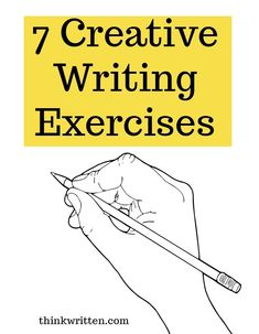 a hand holding a pencil with the words 7 creative writing exercises written in black and white