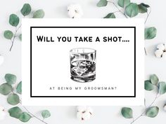 a card that says, will you take a shot at being my groomsman?