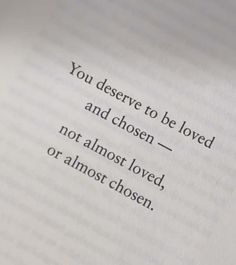 an open book with the words you deserves to be loved and chosen - not almost loved or almost chosen